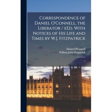 Imagem de Correspondence of Daniel O'Connell, the Liberator / eEd. With Notices of his Life and Times by W.J. Fitzpatrick: 1