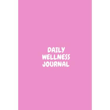Imagem de Daily Wellness Journal: Wake Up, Bed Time, Sleep, Exercise Log, Personal Activities, Family Activities, What I Ate, Today Mood Tracker, Water Intake,
