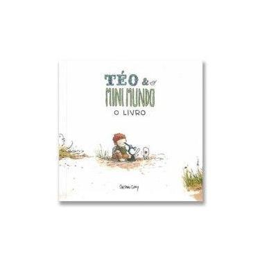 Imagem de Teo e o Mini Mundo: o Livro - Cury, Caetano - TEO & O MINI MUNDO