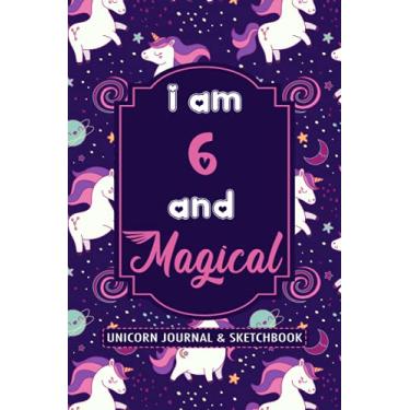 Imagem de Unicorn Journal & Sketchbook: I am 6 and Magical: Personalized Unicorn Journal and Sketchbook Journal and Notebook for Girls