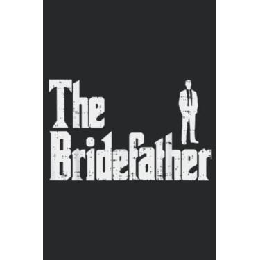 Imagem de Mens The Bridefather Father Of Bride Dad Wedding Rehearsal Dinner Graphic: Daily Planner Notepad To Do Schedule, Medium 6x9 Inches, 120 Pages, Printed Cover