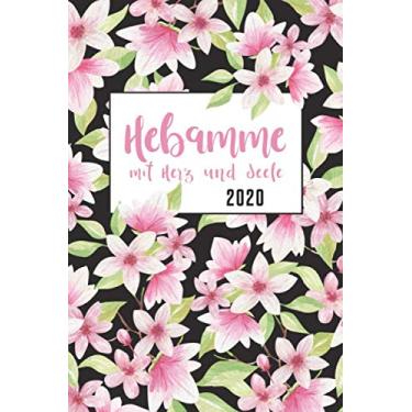 Imagem de 2020: Hebamme mit Herz und Seele: Rosa Blumen Design Kalender von Jan. bis Dez. 2020 Geschenkidee für Hebammen Terminplaner mit 1 Woche 2 Seiten ... Geburtstagsliste, Kontakte und Budget Planer