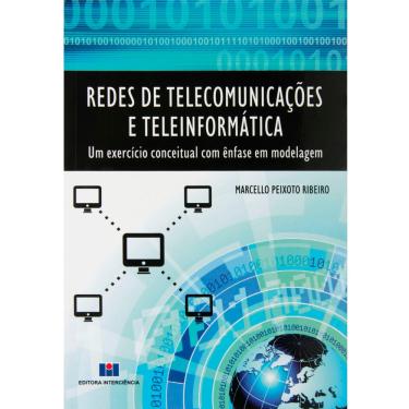 Imagem de Livro - Redes de Telecomunicações e Teleinformática: Um Exercício Conceitual Com Ênfase em Modelagem - Marcello Peixoto Ribeiro