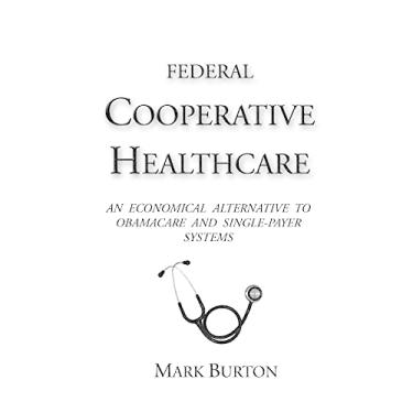 Imagem de Federal Cooperative Healthcare: An Economical Alternative to Obamacare and Single-Payer Systems