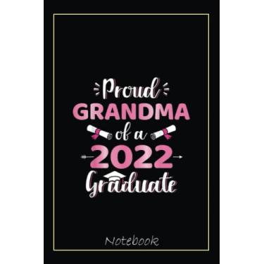 Imagem de Proud grandma of a 2022 senior graduation class Notebook: Graduation Gift Diary For Notes, Congratulations, Graduate Journal, Gold Graduate Gifts, Graduation Journal, 6x9 college ruled notebook
