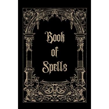 Imagem de Book of Spells Blank Journal: a notebook to keep personal records of spells, rituals, and magical notes for witches, wiccans, mages, druids