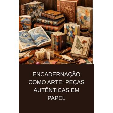 Imagem de Encadernação como Arte Peças Autênticas em Papel - DUKE EDITORA