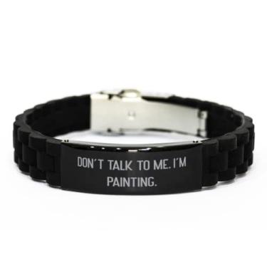 Imagem de SpreadPassion Bracelete com fecho Glidelock preto com pintura engraçada, Don't Talk to Me. I'm Painting, Presentes chiques para amigos