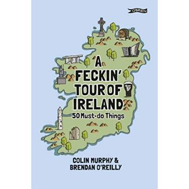 Imagem de A Feckin' Tour of Ireland: 50 Must Do Things