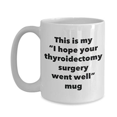 Imagem de Caneca This is My I Hope Your Thyroidectomy Surgery Went Well – Caneca de café de cacau quente divertido – Presentes em breve – Ideia de presente de mordaça