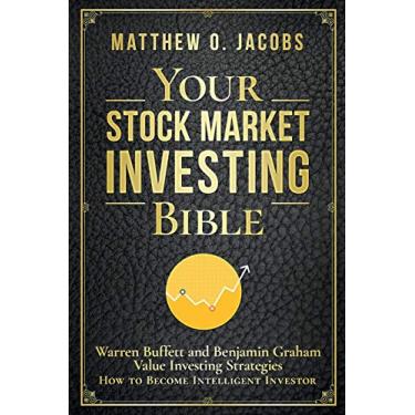 Imagem de Your Stock Market Investing Bible: Warren Buffett and Benjamin Graham Value Investing Strategies How to Become Intelligent Investor