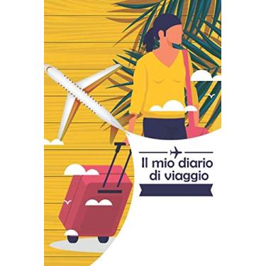 Imagem de Il Mio Diario Di Viaggio: Disegna E Scrive La Tua Storia Taccuino Vacanza Ferie Journal libretto D'appunti Blocco Notes Quaderno Agendina Diario Giornale Per Uomini e Donne