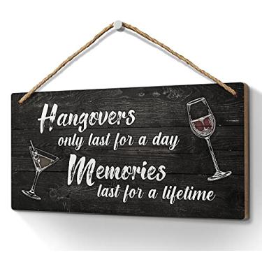 Imagem de Heuhuww Decoração de Bar - A Ressaca Dura Apenas Um Dia, As Memórias Duram A Vida Inteira Placa 6X12" Bar Pubs Casa Casamento Festa Decoração de Parede Placas Penduradas