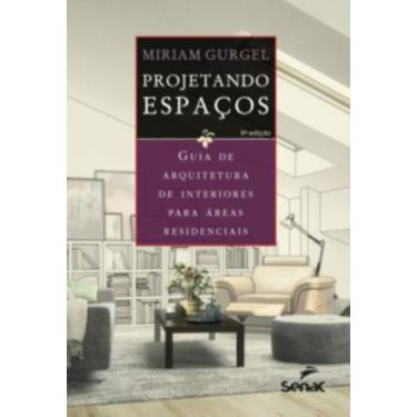 Imagem de Projetando Espaços - Guia De Arquitetura De Interiores Para Áreas Resi