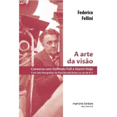 Imagem de A Arte Da Visão: Conversa Com Godoffredo Fofi E Gianni Volpi. Com Oito Fotografias De Paul Ronald Feitas No Set De 8 ½