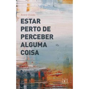 Imagem de Livro - Estar perto de perceber alguma coisa