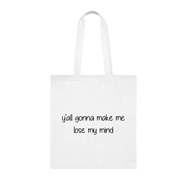Imagem de Sacola Y'all Gonna Make Me Lose My Mind, presente divertido, bolsa de ombro, bolsas reutilizáveis, ideia de presente de cesta de Natal de aniversário, Branco