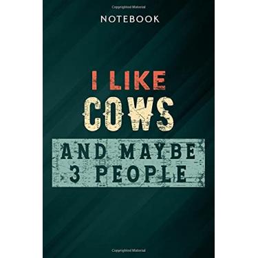 Imagem de I Like Cows And Maybe Like 3 People Cow Farm Farmer Gifts Saying Notebook: Gifts for Women/Best Friend/Mom/Wife/Girlfriend/Boss/Coworker/Nurse/Encouragement Birthday, Menu