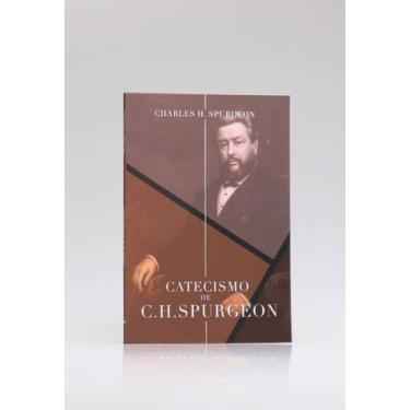 Imagem de Catecismo de C. H. Spurgeon  Charles H. Spurgeon