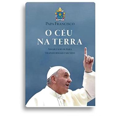 Imagem de O Céu Na Terra - Amar E Servir Para Transformar O Mundo