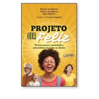 Imagem de Projeto Ser Feliz - Técnicas Para A Ansiedade E Autoestima Em Todas As Idades