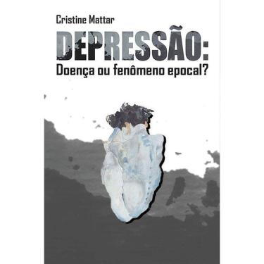 Imagem de Depressão - Doença Ou Fenômeno Epocal?