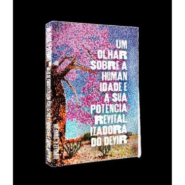 Imagem de Um Olhar Sobre A Humanidade E A Sua Potência Revitalizadora Do Devir