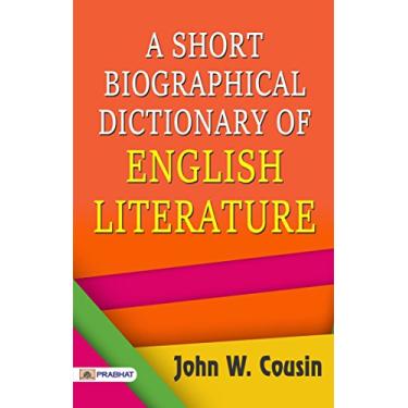 Imagem de A Short Biographical Dictionary of English Literature: John W. Cousin's Literary Insights (Spoken English & Grammar) (English Edition)