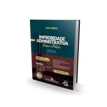 Imagem de Livro Improbidade Administrativa - Teoria e Prática - 6ª Edição - Edit
