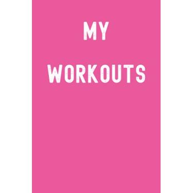 Imagem de My Workouts Notebook: Lined Journal, 120 Pages, 6 x 9, Gift For Crossfitters, Athletes and Family, Schiaparelli Pink Matte Finish (My Workouts Journal)