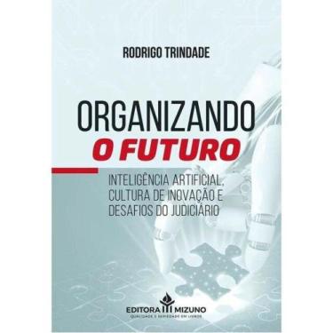 Imagem de Organizando o futuro - inteligência artificial, cultura de inovação e 