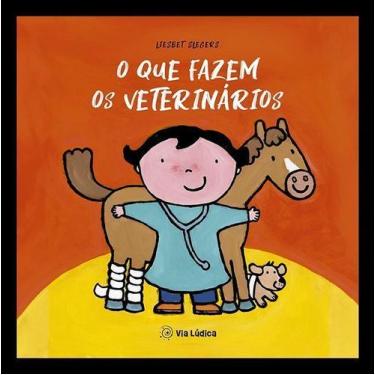 Imagem de O Que Fazem Os Veterinários - VIA LUDICA EDITORA, Sortido