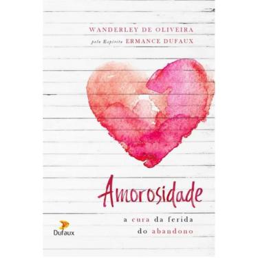 Imagem de Livro - Amorosidade - A Cura Da Ferida Do Abandono - Oliveira 1ª edição
