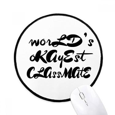 Imagem de DIYthinker World's Okayest Classmate Season Mouse Pad Desktop Office Tapete Redondo para Computador