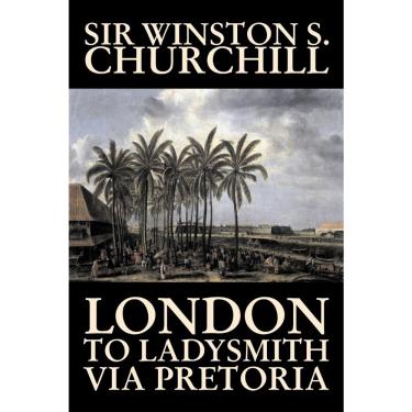 Imagem de London to Ladysmith Via Pretoria by Winston s. Churchill, Biography & Autobiography, History, Milita