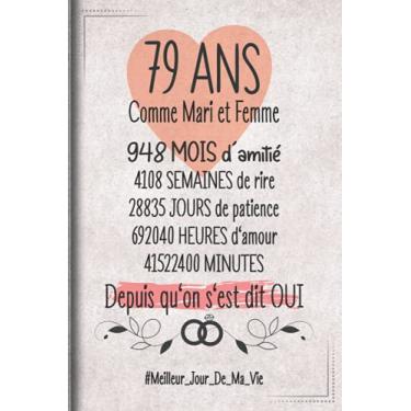 Imagem de 79 Ans Comme Mari et Femme depuis qu'on s'est dit OUI: Cadeau d'anniversaire aprés 79 années de mariage pour les couples, carnet ligné, 100 pages, 6 po x 9 po (15,2 x 22,9 cm)