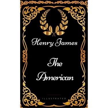 Imagem de The American : By Henry James - Illustrated (English Edition)