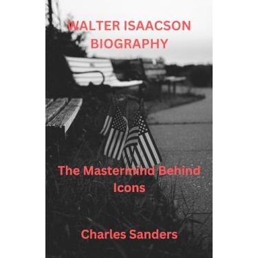 Imagem de WALTER ISAACSON BIOGRAPHY: The Mastermind Behind Icons (English Edition)