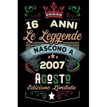 Imagem de Le leggende nascono a Agosto 2007: Taccuino - Diario| Regalo di compleanno Agosto 16 per uomini donne ragazze ragazzi Compleanno 2007 Personalizzato