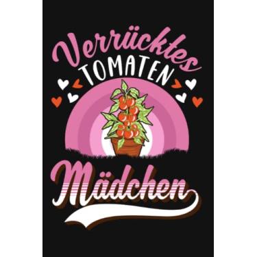 Imagem de Tomaten Notizbuch: Verrücktes Tomaten Mädchen Tomatenzüchterin / 6x9 Zoll / 120 karierte Seiten