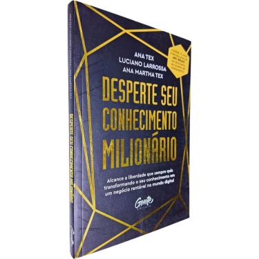 Imagem de Desperte Seu Conhecimento Milionário: Alcance a Liberdade que Sempre Quis Transformando o Seu Conhecimento Ana Tex et al