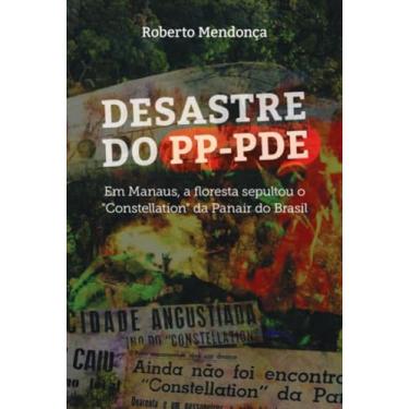 Imagem de Clube de Autores, Livro DESASTRE DO PP-PDE - Em Manaus, a floresta sepultou...