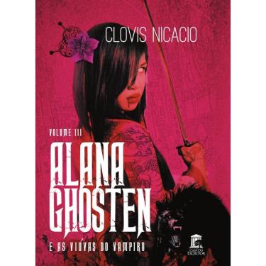 Imagem de Alana Ghosten e as Viúvas do Vampiro: Série Alana Ghosten e o Novo Mundo - Volume III