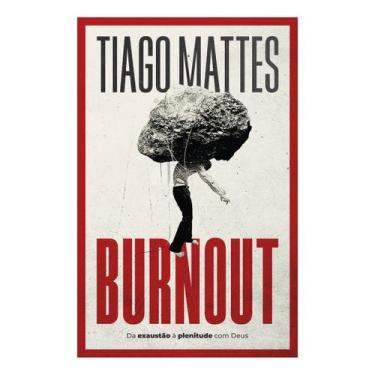 Imagem de Burnout - Da Exaustão à Plenitude Com Deus - THOMAS NELSON, Sortido