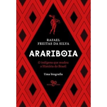 Imagem de Arariboia - O Indígena Que Mudou a História do Brasil - Uma Biografia