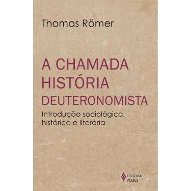 Imagem de A Chamada História Deuteronomista - Introdução Sociológica, Histórica e Literária