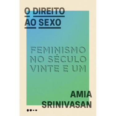 Imagem de O Direito Ao Sexo: Feminismo no Século Vinte e Um - TODAVIA EDITORA, S
