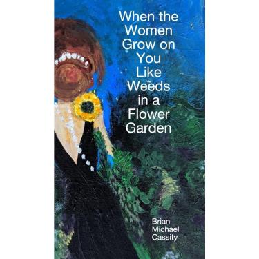 Imagem de When the Women Grow on You Like Weeds in a Flower Garden