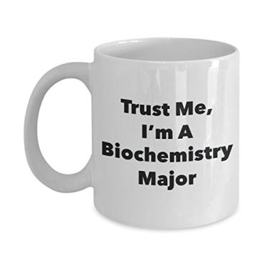 Imagem de Caneca Trust Me, I'm A Biochemistry Major - Caneca de café de cacau quente divertido - Ideia de presente de mordaça de formatura