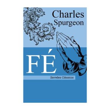 Imagem de Fé - Charles Spurgeon  Sermões Clássicos - Livraria Cristã Emmerick